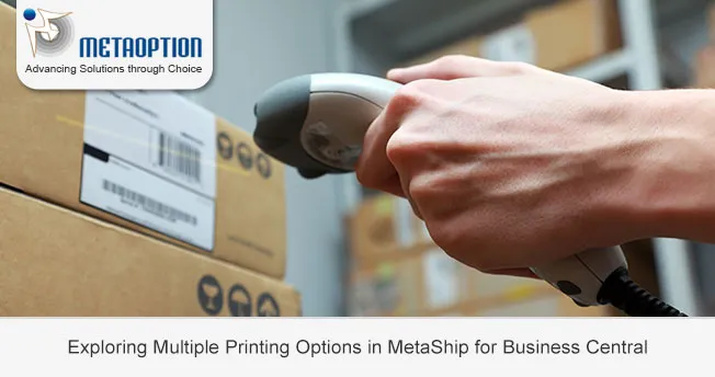 Exploring Multiple Printing Options in MetaShip for Business Central