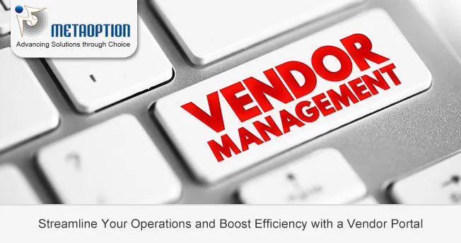 Streamline Your Operations and Boost Efficiency with a Vendor Portal Streamline Your Operations and Boost Efficiency with a Vendor Portal