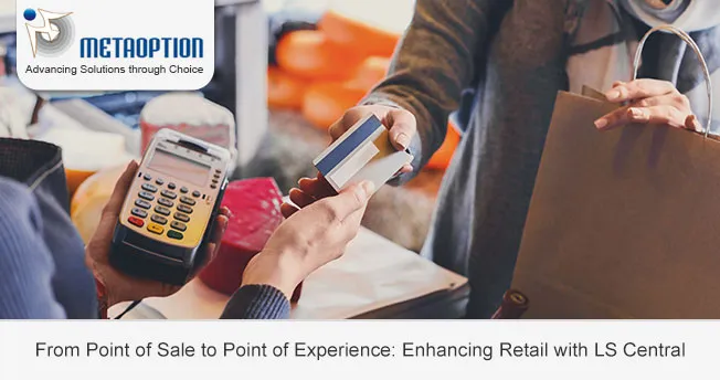 From Point of Sale to Point of Experience: Enhancing Retail with LS Central From Point of Sale to Point of Experience: Enhancing Retail with LS Central