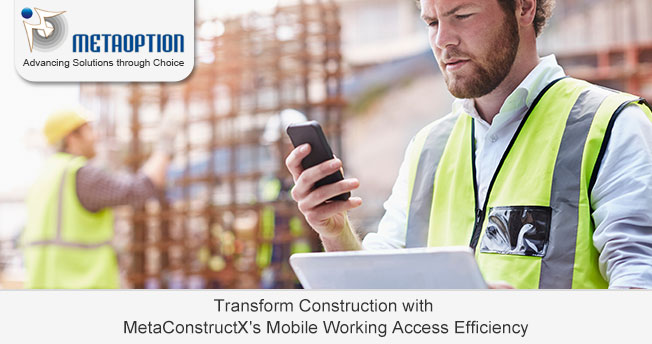 Transform Construction with MetaConstructX's Mobile Working Access Efficiency