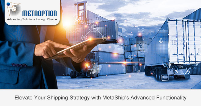 Elevate Your Shipping Strategy with MetaShip's Advanced Functionality 
