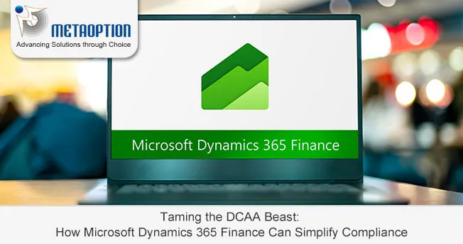 Taming the DCAA Beast: How Microsoft Dynamics 365 Finance Can Simplify Compliance Taming the DCAA Beast: How Microsoft Dynamics 365 Finance Can Simplify Compliance