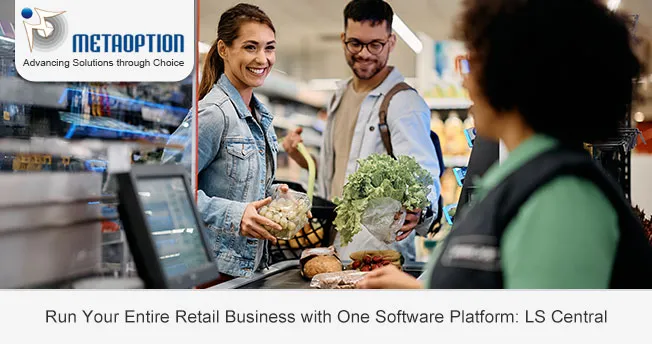 Run Your Entire Retail Business with One Software Platform: LS Central Run Your Entire Retail Business with One Software Platform: LS Central