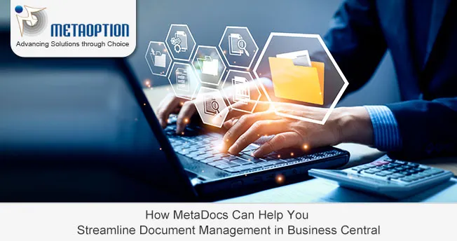How MetaDocs Can Help You Streamline Document Management in Business Central How MetaDocs Can Help You Streamline Document Management in Business Central