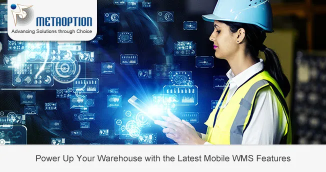 Power Up Your Warehouse with the Latest Mobile WMS Features Power Up Your Warehouse with the Latest Mobile WMS Features