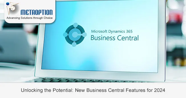 Unlocking the Potential: New Business Central Features for 2024
