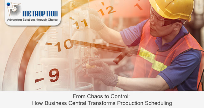 From Chaos to Control: How Business Central Transforms Production Scheduling