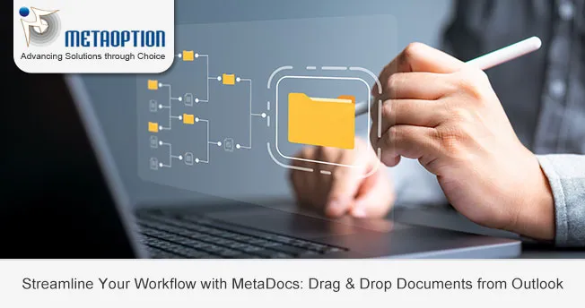 Streamline Your Workflow with MetaDocs: Drag & Drop Documents from Outlook Streamline Your Workflow with MetaDocs: Drag & Drop Documents from Outlook