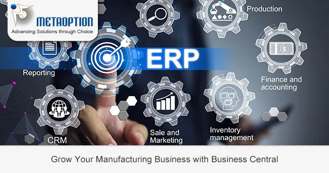 Grow Your Manufacturing Business with Dynamics 365 Business Central Grow Your Manufacturing Business with Business Central