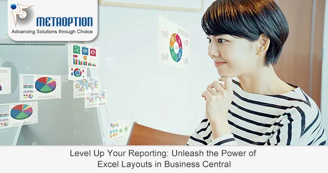 Level Up Your Reporting: Unleash the Power of Excel Report Layouts in Business Central Unleash the Power of Excel Layouts in Business Central