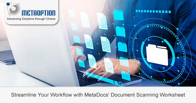 Streamline Your Workflow with MetaDocs’ Document Scanning Worksheet