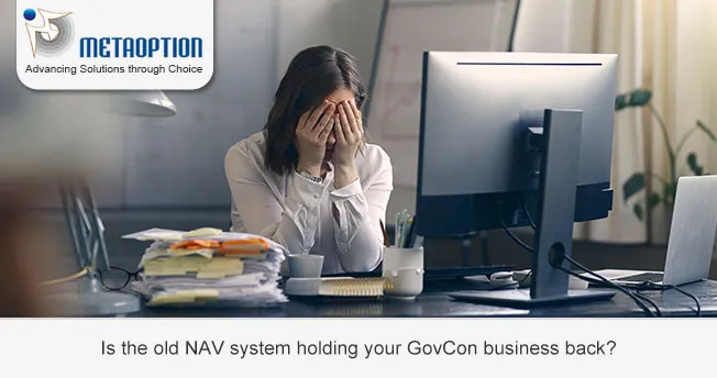 Is the old NAV system holding your GovCon business back?