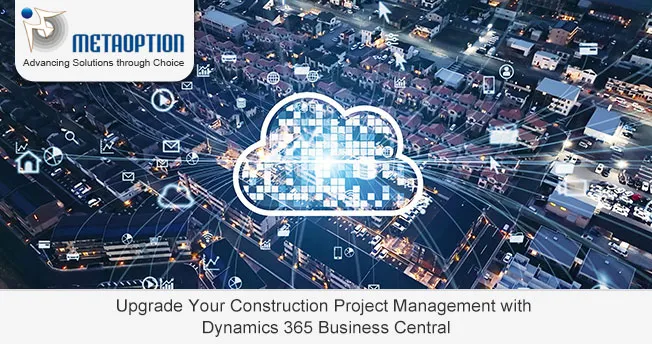 Upgrade Your Construction Project Management with Dynamics 365 Business Central