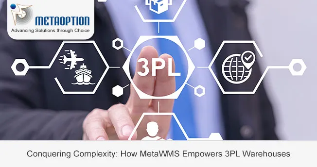 Conquering Complexity: How MetaWMS Empowers 3PL Warehouses Conquering Complexity: How MetaWMS Empowers 3PL Warehouses