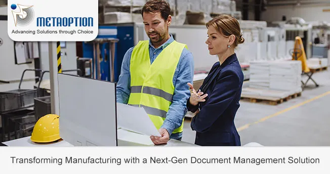 Transforming Manufacturing with a Next-Gen Document Management Solution Transforming Manufacturing with a Next-Gen Document Management Solution