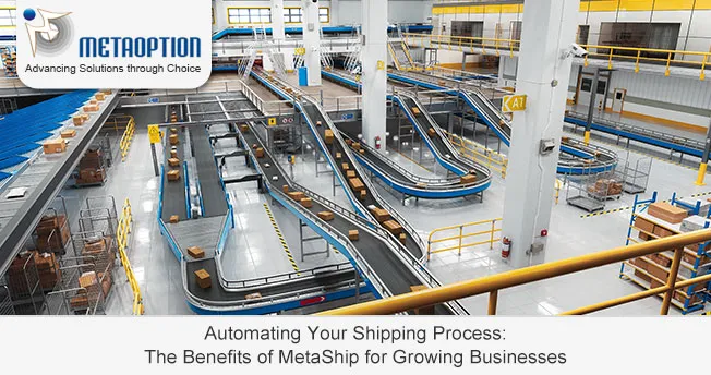 Automating Your Shipping Process: The Benefits of MetaShip for Growing Businesses Automating Your Shipping Process: The Benefits of MetaShip for Growing Businesses