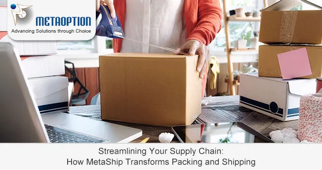 Streamlining Your Supply Chain: How MetaShip Transforms Packing and Shipping How MetaShip Transforms Packing and Shipping Business