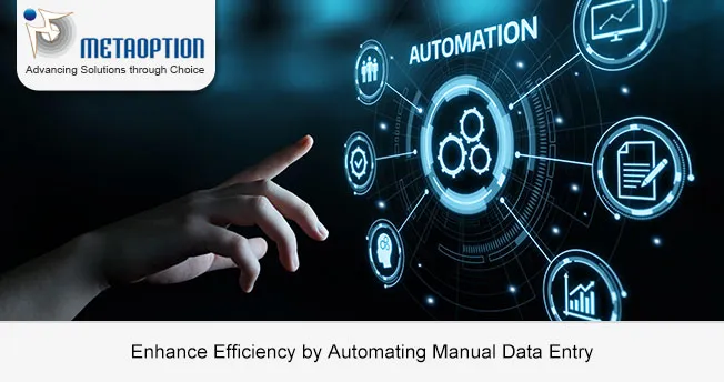 Enhance Efficiency by Automating Manual Data Entry Enhance Efficiency by Automating Manual Data Entry