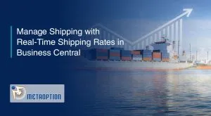 Manage Shipping with Real-Time Shipping Rates in Business Central Manage Shipping with Real-Time Shipping Rates in Business Central