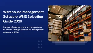Warehouse Management Software Guide (WMS): How To Choose the Best WMS System in 2026? Warehouse Management Software