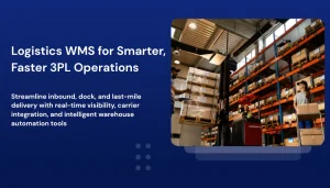 Logistics WMS Guide: Features, Benefits & Best Tools for 3PL Operations Logistics WMS Guide