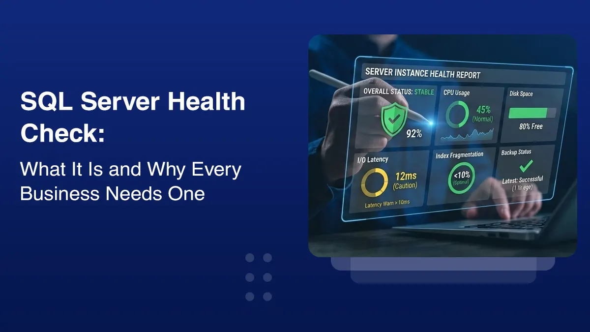 SQL Server Health Check: What It Is and Why Every Business Needs One 