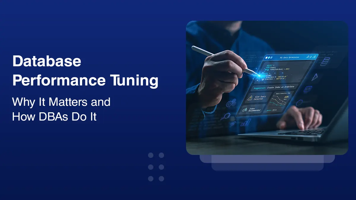 Database Performance Tuning: Why It Matters and How DBAs Do It