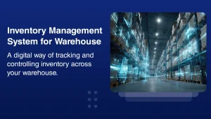 Inventory Management System for Warehouse: A Complete Guide warehouse inventory system